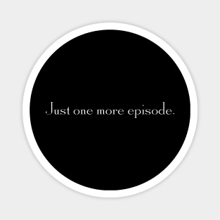Just one more episode. Magnet
